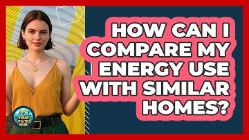 How Can I Compare My Energy Use With Similar Homes? - Your Utilities Hub