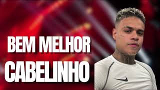 MC CABELINHO  -  MC CABELINHO BEM MELHOR