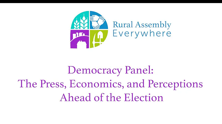 The Press, Economics and Perceptions Ahead of the Election | Rural Assembly Everywhere 2024