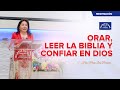 Orar, leer la biblia y confiar en Dios - Hna. María Luisa Piraquive - IDMJI