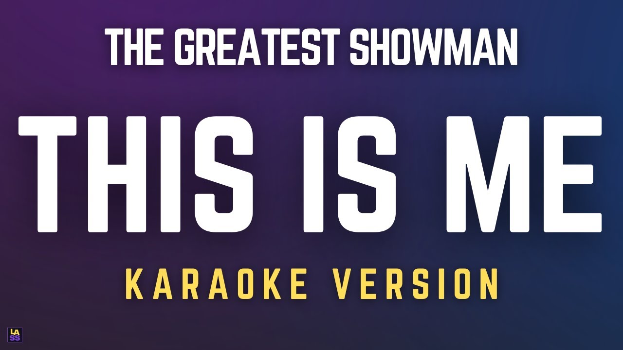 The Greatest Showman This Is Me Karaoke Version YouTube The greatest showman this is me karaoke version youtube