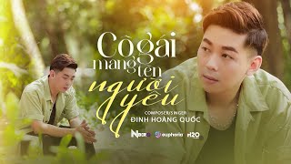 CÔ GÁI MANG TÊN NGƯỜI YÊU - ĐINH HOÀNG QUỐC | MUSIC VIDEO OFFICIAL | NBORO MUSIC