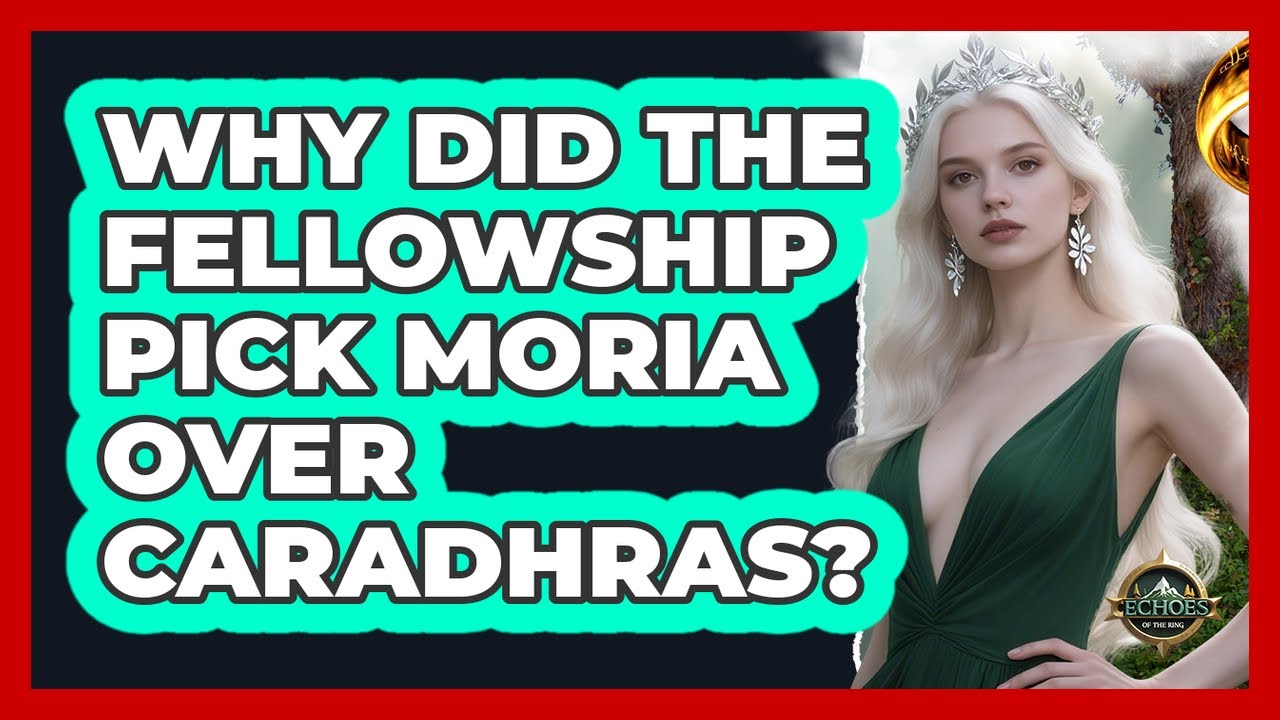 Why Did The Fellowship Pick Moria Over Caradhras?