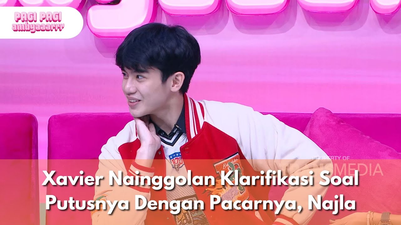 Xavier Nainggolan Klarifikasi Soal Putusnya Dengan Pacarnya, Najla  - PAGI PAGI AMBYAR (25/6/25) P3