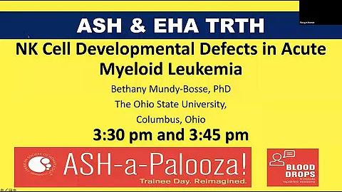 NK Cell Developmental Defects in Acute Myeloid Leukemia: Blood Drop Series at ASH-a-Palooza 2019