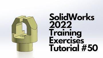 SolidWorks 2022 - Training Exercises Tutorial #50