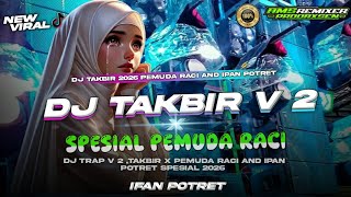 Download Lagu DJ TAKBIR [V2] BY IFAN POTRET 2026 || SPESIAL PEMUDA RACI AND DJ AMS REMIXER || STYLE TRAP horeg ‼️ MP3