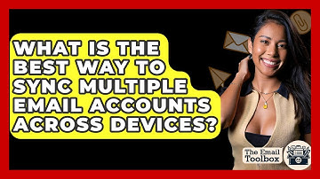 What Is The Best Way To Sync Multiple Email Accounts Across Devices? - TheEmailToolbox.com