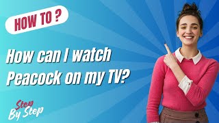 How can I watch Peacock on my TV ? - Step-By-Step
