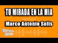 Marco Antonio Solis - Tu Mirada En La Mia (Versión Karaoke)