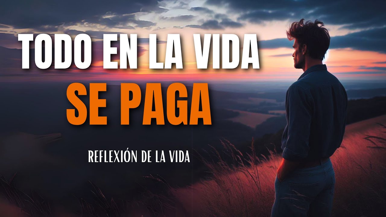 TODO EN LA VIDA SE PAGA | Reflexión, Gratitud, Motivación | Aprende a