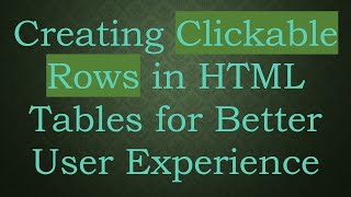 Famous Creating Clickable Rows in HTML Tables for Better User Experience Net Worth