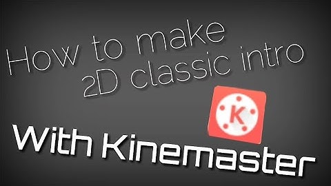 How to make 2D classic intro with kinemaster | crank frost44