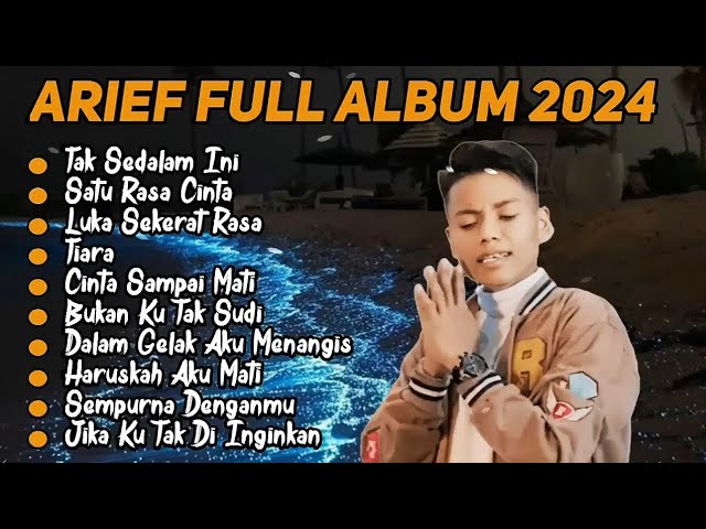 Kumpulan Lagu Arief Terbaru 2024 - satu rasa cinta || tak sedalam ini class=