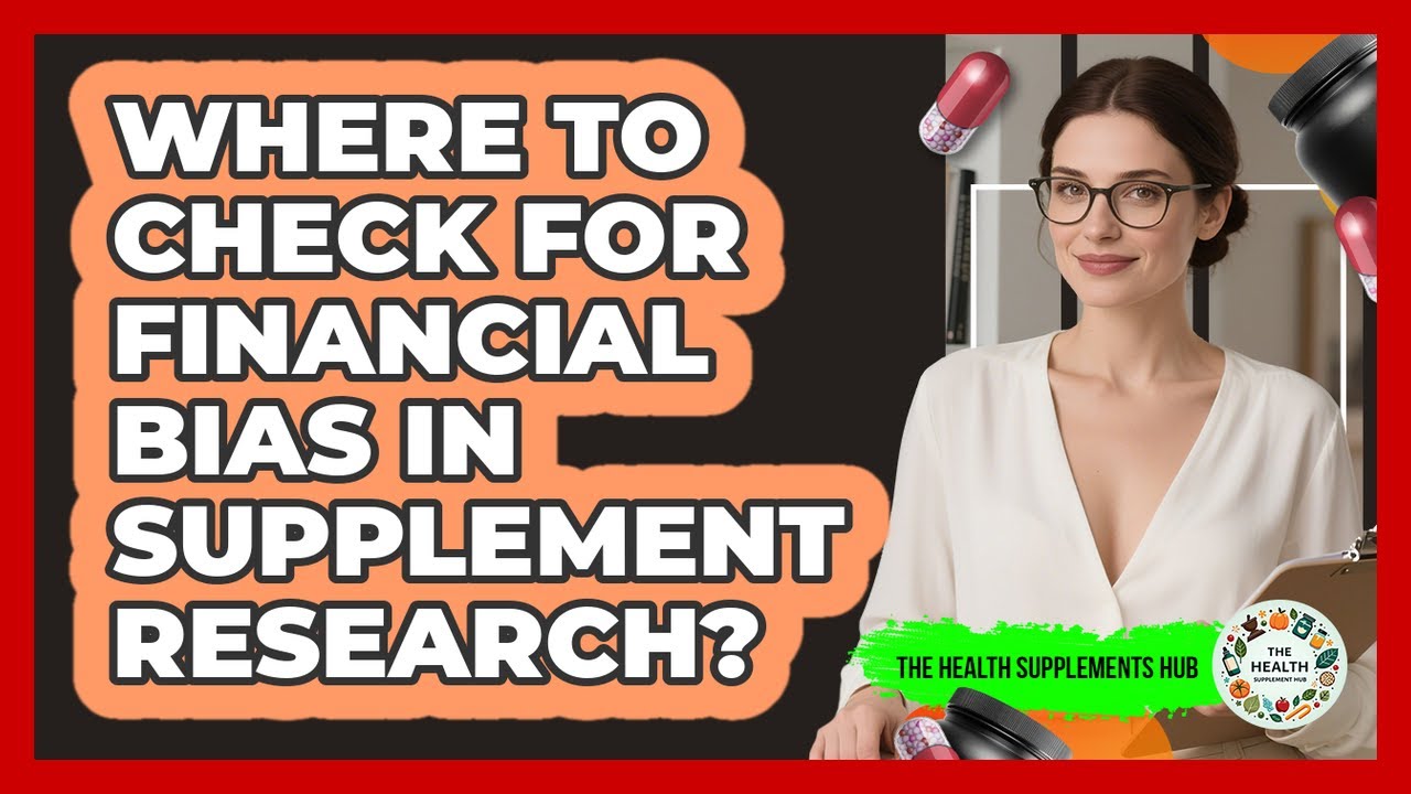 Where to Check for Financial Bias in Supplement Research?