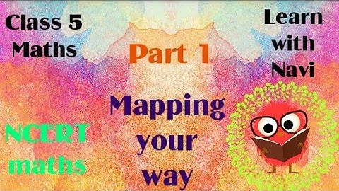Class 5 NCERT maths chapter 8, Mapping your way. Workbook Part 1 | Chanda Nice Videos | NCERT |