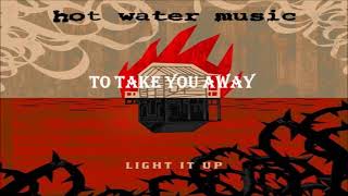 Hot Water Music - Take You Away lyrics