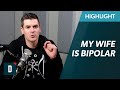 My Wife is Bipolar. Can I Save the Marriage?