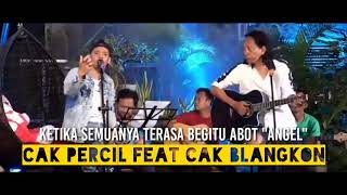 ... cak percil & blangkon - ketika semuanya terasa begitu abot
"angel"cak