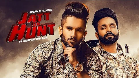 Jatt On Hunt (Official Video) Jovan Dhillon Ft Dilpreet Dhillon | Latest Punjabi Songs 2019