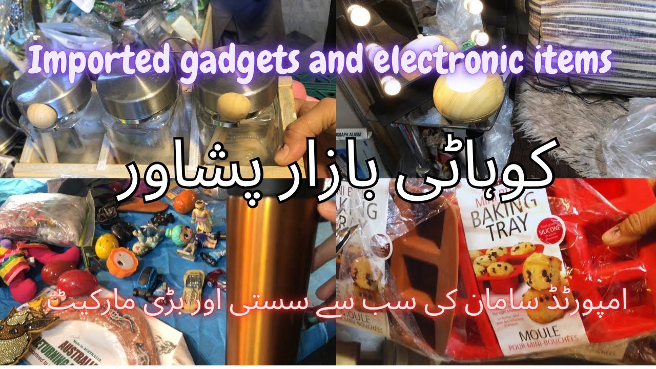 Kohati Bazar Peshawar ||Imported Gadgets and Electronic Items ||Peshawer Cheapest Market