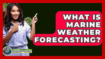 What Is Marine Weather Forecasting? - Earth Science Answers