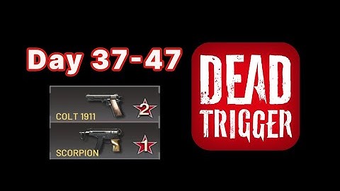 Dead trigger:Zombie hunter [Day 37-47]