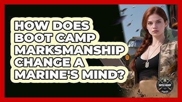 How Does Boot Camp Marksmanship Change A Marine