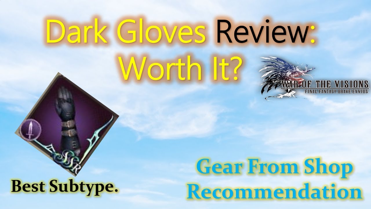 Is Dark Gloves Worth Your Time? Shop +5 Equipment Buying Guide. War of the Visions WoTV FFBE