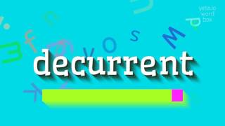How to say "decurrent"! (High Quality Voices)