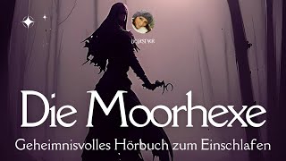 Hörbuch zum Einschlafen: Die Moorhexe | Lie liest | Retro Mystery Gutenachtgeschichte