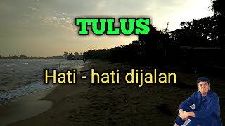 Lirik lagu - Tulus- Hati hati dijalan
