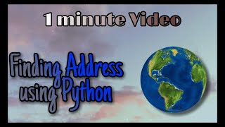 1minutevideo | PythonProjects | #python | addressfinder | addressfinding using python