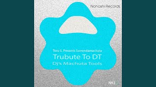 Tribute to DT (Dj's Machuta Tool #2)