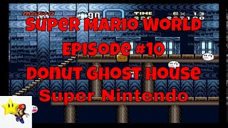 Super Mario World Episode 10 Donut Ghost House Super Nintendo SNES Walkthrough Gameplay