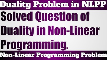 27. Duality in Non-Linear Programming - Most Important Question - Complete Concept
