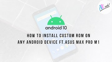 How to Install CUSTOM ROM on ANY Android Device Ft.Asus Max Pro M1 | The Android Rush