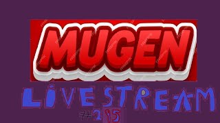 MUGEN LIVESTREAM #295