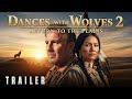 Der Mit Dem Wolf Tanzt 2 Rückkehr In Die Steppe 2026 Erster Trailer Kevin Costner Tantoo