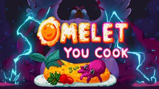 {DEMO} Omelet You Cook (indie, Cozy Chaotic, Cooking Roguelike)