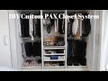 DIY Custom Closet Makeover & Organization | Ikea PAX System
