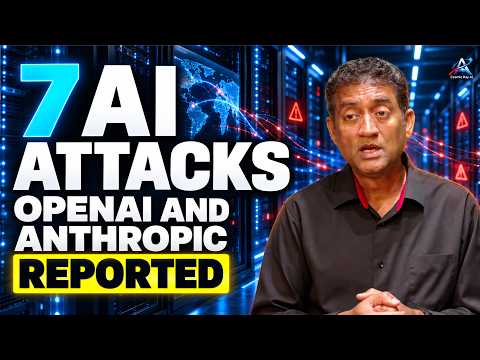 7 AI ATTACKS - OPENAI AND ANTHROPIC REPORTED