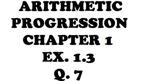 10th Standard - ARITHMETIC PROGRESSION CLASS 10 NCERT EX. 1.3 Q. 7