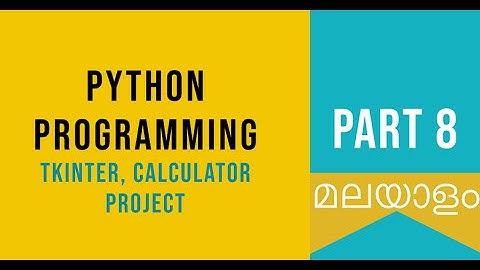 Part 8 | Tkinter, Calculator Project | Python Malayalam Tutorial For Beginners