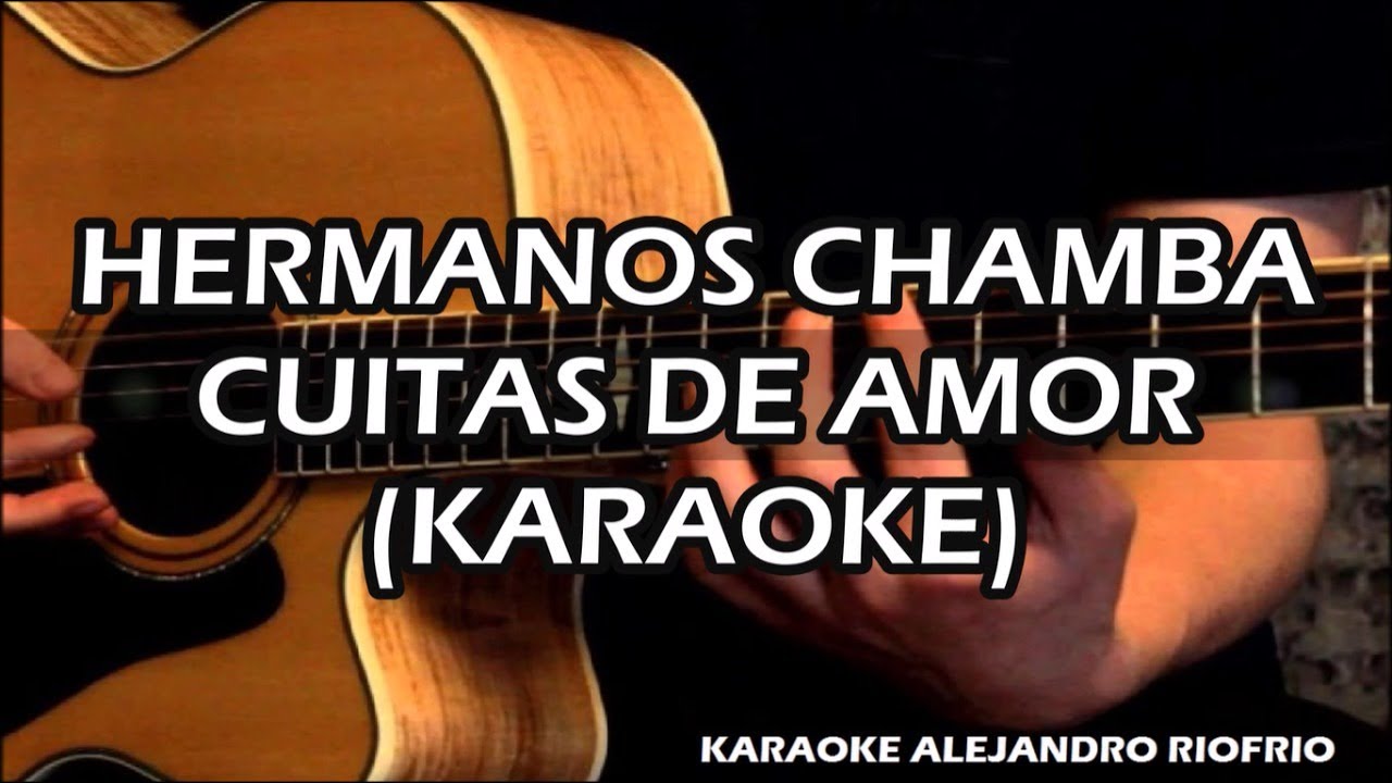 HERMANOS CHAMBA - CUITAS DE AMOR (KARAOKE)