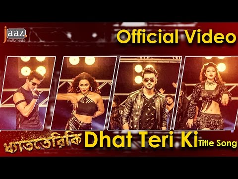 Dhat Teri Ki Title Song | Shuvoo | Faria | ‎Roshan‬ | Farin | Bengali Movie 2017