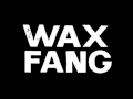 Wax Fang "Majestic"