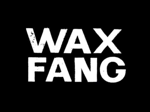 Wax Fang 