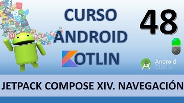 Curso Android Kotlin. Jetpack Compose. Navigation IV. Vídeo 48