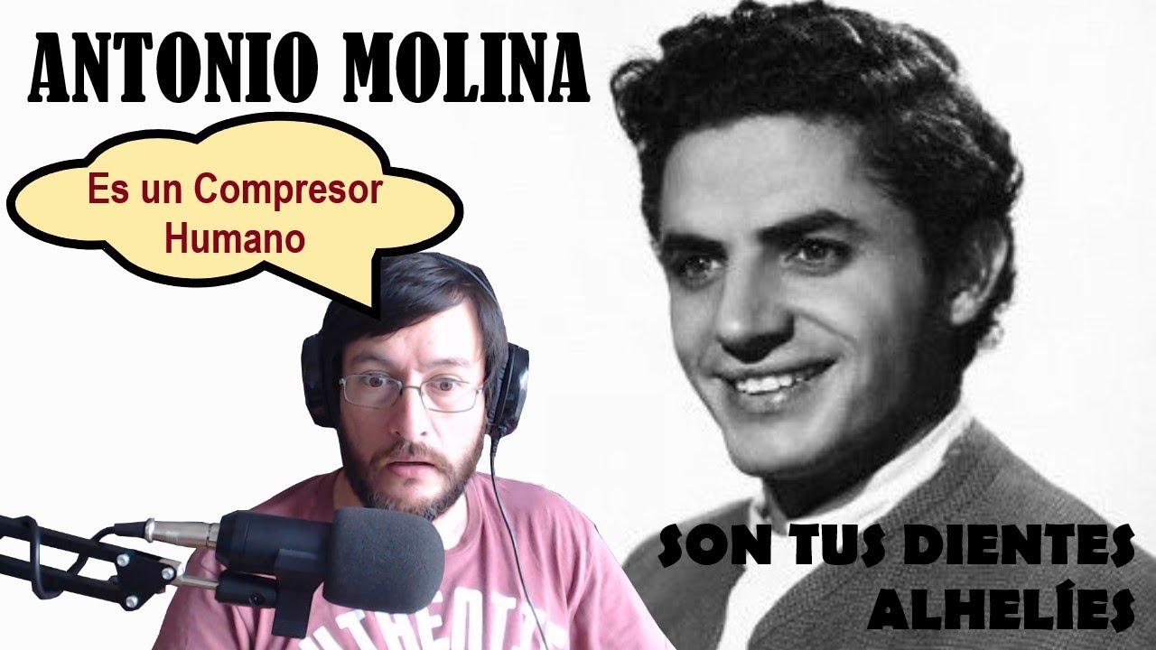 Antonio Molina | Son Tus Dientes Alhelíes | REACCIÓN